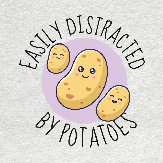 Easily Distracted By Potatoes Funny by DesignArchitect